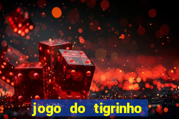 jogo do tigrinho de r$ 1